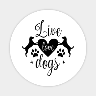 Live love dogs - Funny dog Quotes Magnet